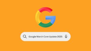 Google March Core Update 2025